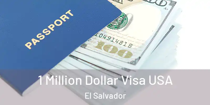 1 Million Dollar Visa USA El Salvador