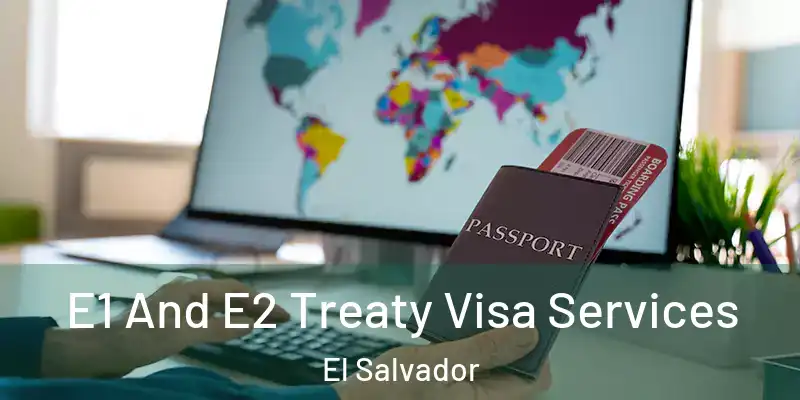 E1 And E2 Treaty Visa Services El Salvador
