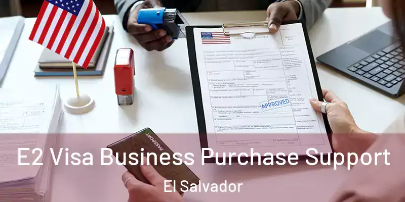 E2 Visa Business Purchase Support El Salvador