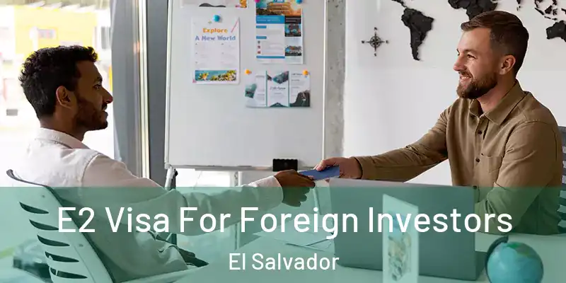 E2 Visa For Foreign Investors El Salvador