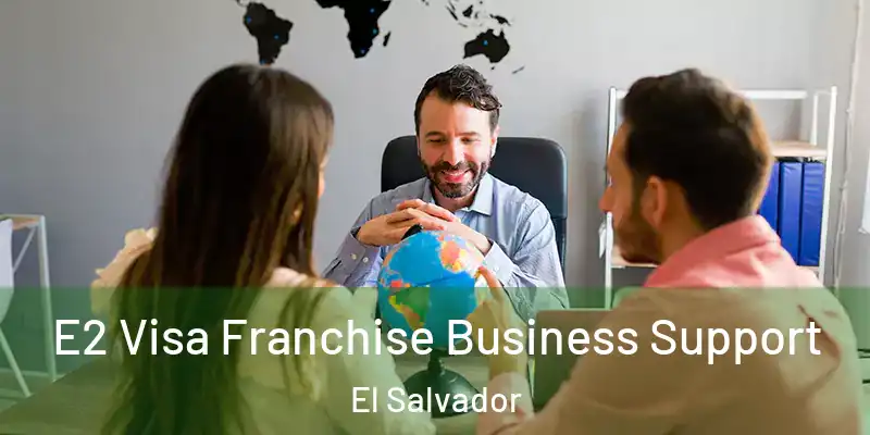 E2 Visa Franchise Business Support El Salvador