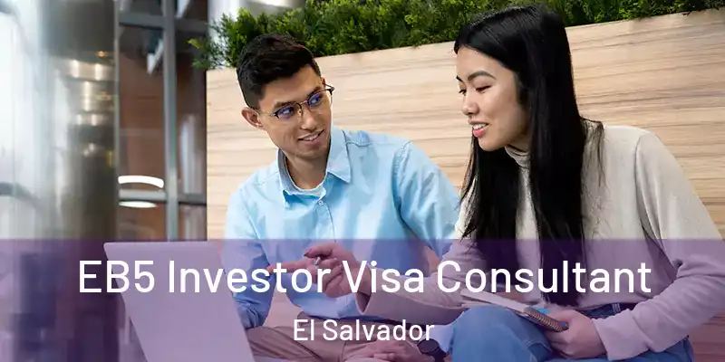 EB5 Investor Visa Consultant El Salvador