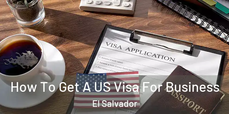 How To Get A US Visa For Business El Salvador