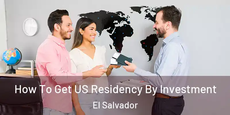 How To Get US Residency By Investment El Salvador