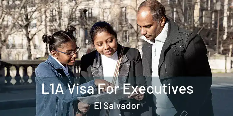L1A Visa For Executives El Salvador