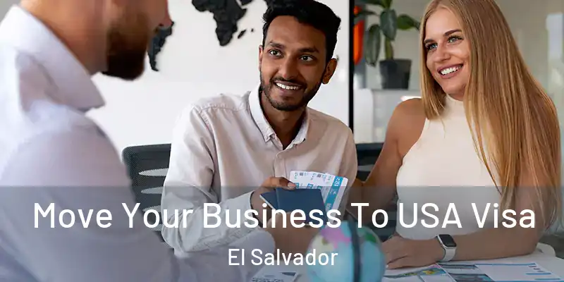 Move Your Business To USA Visa El Salvador