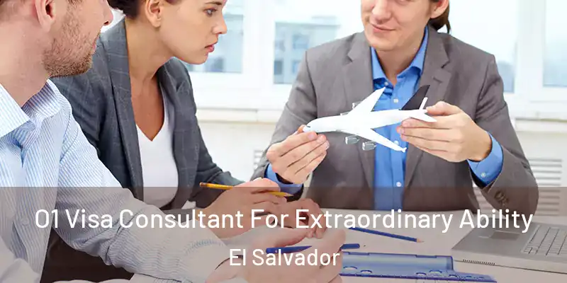 O1 Visa Consultant For Extraordinary Ability El Salvador