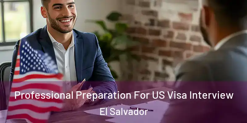 Professional Preparation For US Visa Interview El Salvador