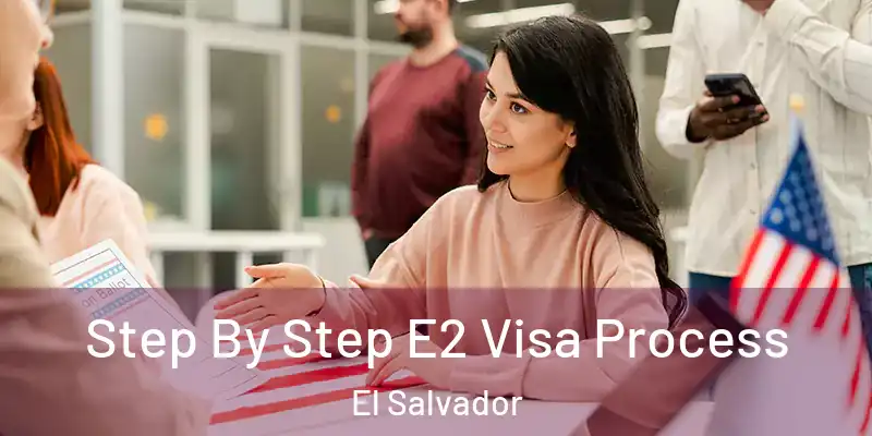  Step By Step E2 Visa Process El Salvador