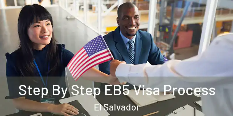 Step By Step EB5 Visa Process El Salvador