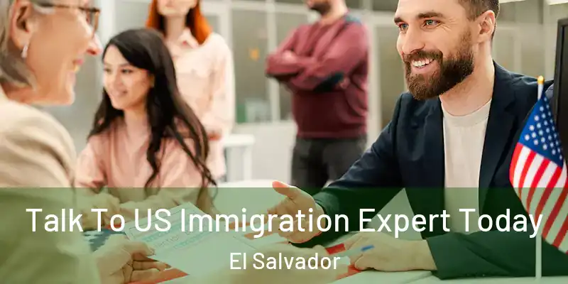Talk To US Immigration Expert Today El Salvador