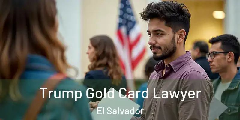 Trump Gold Card Lawyer El Salvador