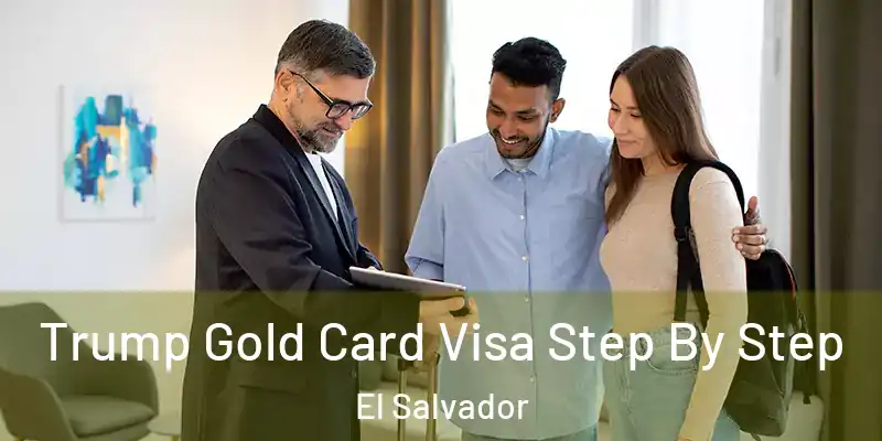 Trump Gold Card Visa Step By Step El Salvador