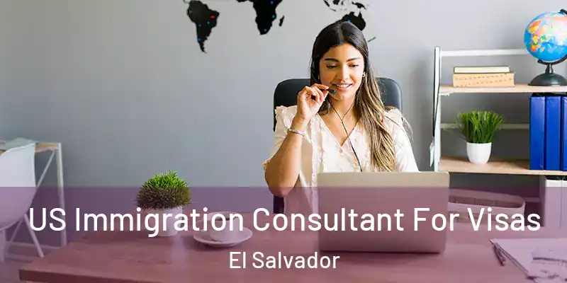 US Immigration Consultant For Visas El Salvador