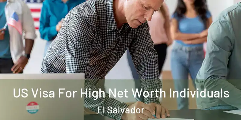 US Visa For High Net Worth Individuals El Salvador