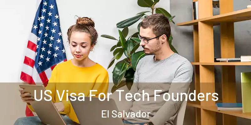 US Visa For Tech Founders El Salvador