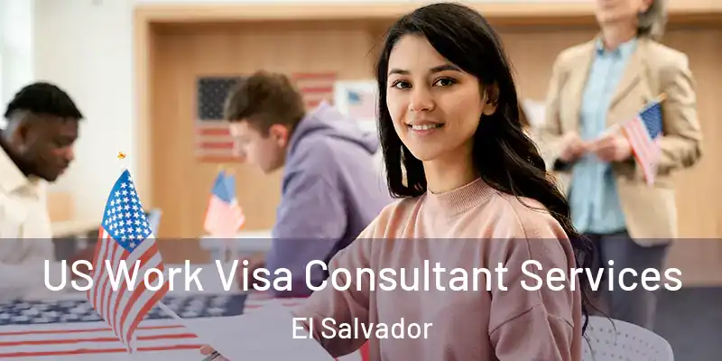 US Work Visa Consultant Services El Salvador