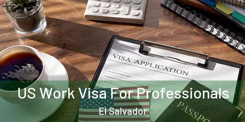 US Work Visa For Professionals El Salvador